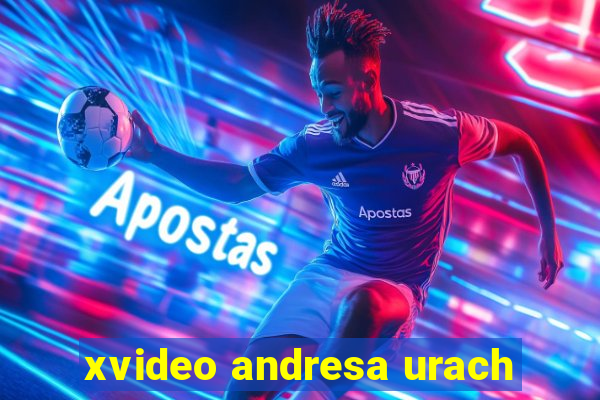 xvideo andresa urach